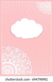 Decorative Postcard Template with Elements of Lace Flower Pattern, Paper Clouds for Text, Background Ornaments from Circles. Vector illustration. Pink color. For Design Invitations, Postcards