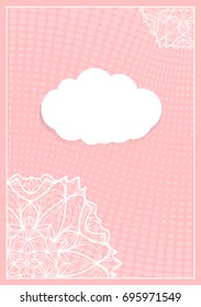 Decorative Postcard Template with Elements of Lace Flower Pattern, Paper Clouds for Text, Background Ornaments from Circles. Vector illustration. Pink color. For Design Invitations, Postcards