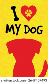 Decorative Poster I LOVE MY DOG - Cool Poster with Red Dog Silhouette on Orange Background with Yellow Silhouettes of Footprints and Bones.