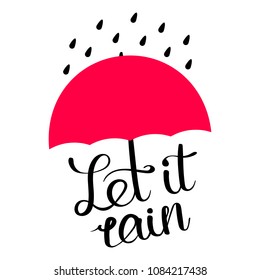 Decorative poster with red umbrella and handwritten inscription. 'Let it rain' card with hand drawn lettering. Flat style illustration. Editable vector graphics saved in EPS 8.