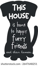 Decorative Poster This House is Home to Happy Furry, and Their Human - Cool Poster, Dog Silhouette, Black, and White Colors.