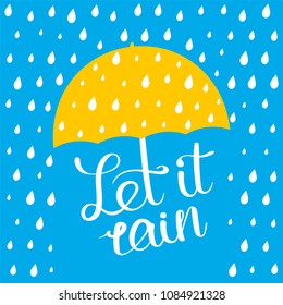 Decorative poster with yellow, umbrella and handwritten inscription. 'Let it rain' card with hand drawn lettering. Flat style illustration. Editable vector graphics saved in EPS 8.