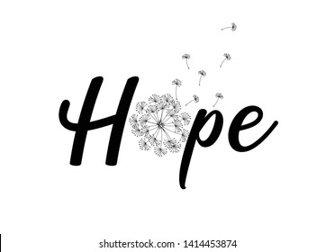 Decorative Quote Text with Dandelion Vector for Fashion and Poster Prints hope Hope typography motivational positive slogan with dandelion skecth drawing modern Fashion Slogan for T-shirt and apparels