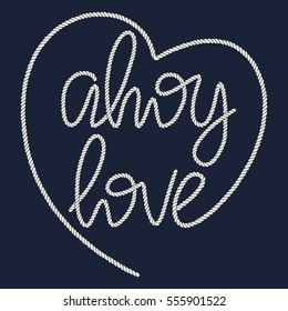 Decorative rope hand lettering Ahoy Love. Handwritten cord phrase isolated on navy blue background. Vector Nautical design element for Valentines day or Wedding.