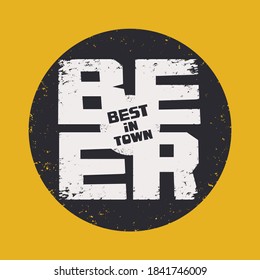 Decorative round banner for best beer in town. Vector icon, logo, illustration with inscriptions in the black circle in a grunge style on the black background