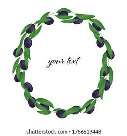 Decorative round frame of branches of black olives with leaves on a white background.