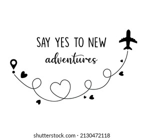 Decorative Say Yes To New Adventures Slogan with Airplane Icon, Path with Heart Shape, Vector Design, Fashion and Poster Print Designs, Wall Art, Sticker, Card