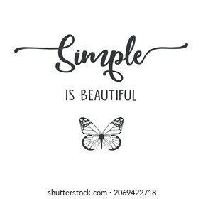 Decorative Simple is Beautiful Text with Butterfly Illustration, Vector Design for Fashion and Poster Prints, Wall Art, Sticker, poster, T Shirt, Shirt, Phone Case, Positive Quote