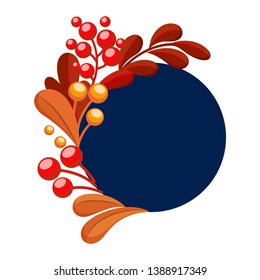 Decorative simple round blue frame with red and orange leaves and berries, autumn. Flat style, template, place for text, bubble dialogue. Isolated on white background. Eps10 vector illustration.