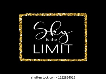 Decorative "sky is the limit" slogan with golden glitter frame