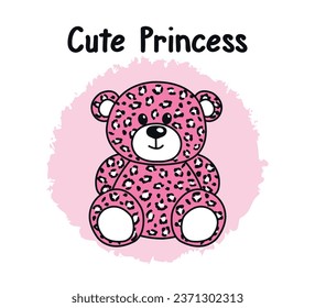 Decorative slogan and cute bear illustration with pink leopard pattern, vector for t shirt graphics, card, poster, wall art, sticker, cover designs
