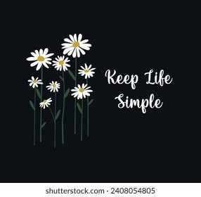 Decorative slogan with cute daisy flowers, vector for shirt prints, wall art designs, poster and card designs