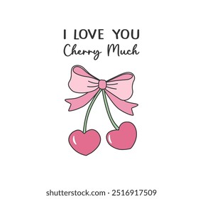 Decorative slogan with cute heart shaped cherries and pink bow, vector for fashion, card, poster designs