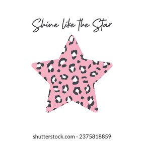 Decorative slogan and cute star shaped pink leopard pattern, vector for fashion, card, poster, sticker prints, graphic t shirt