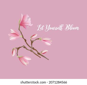Decorative Slogan with Magnolia Flower, Vector Design for Fashion and Poster Prints, Invitation Card, Greeting, Poster, Wall Art, Phone Case, Positive Quote, Motivational Message, T Shirt, Sticker