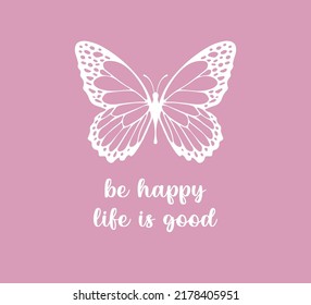 Decorative Slogan on Pink Background with White Butterfly Illustration, Vector Design for Fashion and Poster Prints, Card, Sticker, Wall Art, Positive Quote, Inspirational Quote, Boho Butterfly