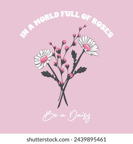 Decorative slogan with pink flowers, vector design for fashion, card, poster prints