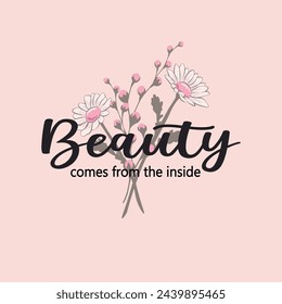 Decorative slogan with pink flowers, vector design for fashion, card, poster prints