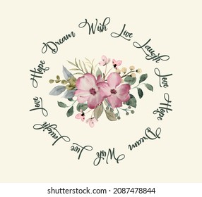 Decorative Slogan with Watercolor Flowers, Cute Floral Design, Vintage, Live Laugh Love Hope Dream Wish, Vector Design for Fashion and Poster Prints