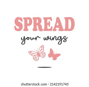 Decorative Spread Your Wings Slogan with Pink Butterflies, Vector Design for Fashion and Poster Prints, Card, Sticker, Wall Art, Positive Quote, Inspirational Quote