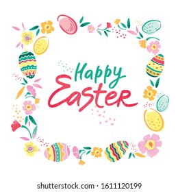 Decorative square frame with flowers, eggs and with the phrase happy Easter in the center hand drawn on a white background. Banner for congratulations on the spring holiday. Cute vector illustration.