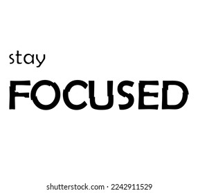 decorative stay focused slogan with split letters on white background