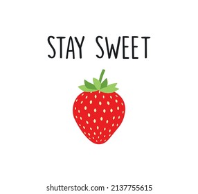 Decorative Stay Sweet Slogan with Strawberry Illustration, Vector Design for Fashion and Poster Prints, Card, Sticker, Wall Art, Positive Quote, Inspirational Quote, Phone Case