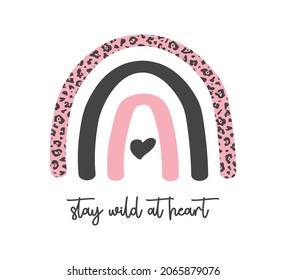 Decorative  Stay Wild at Heart Slogan with Cute Rainbow Illustration, Vector Design for Fashion and Poster Prints