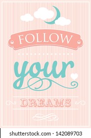Decorative template frame design with slogan Follow Your Dreams, vector background illustration