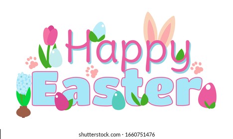 Decorative text Happy Easter, decorated with flowers, grass, decorative eggs, rabbit footprints and bunny ears. Letters of blue and pink color isolated on a white background with hyacinth and tulip.