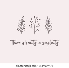 Decorative There is Beauty in Simplicity Slogan with Cute Leaves, Vector Design for Fashion and Poster Prints, Card, Sticker, Wall Art, Positive Quote, Botanical, Leaf, Simple Design