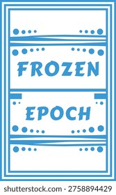 Decorative ticket style panel featuring frozen epoch text framed by layered blue borders and dotted ornamental accents.