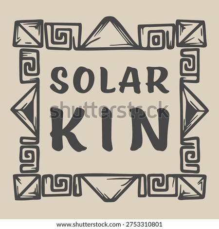 Decorative tile with solar kin text centered inside a geometric carved border pattern