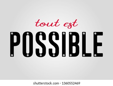 Decorative Tout Est Possible (Everything is Possible in French) Text for Fashion Prints
