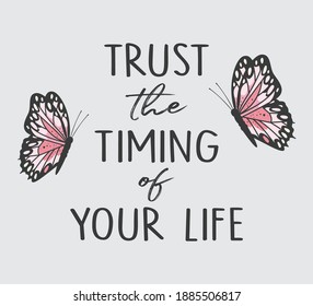 Decorative Trust The Timing of Your Life Slogan with Butterflies, Vector Design for Fashion and Poster Prints