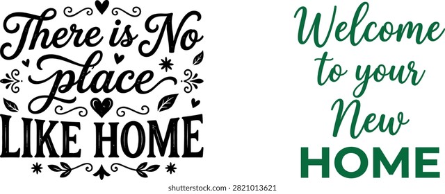 Decorative typography designs featuring the phrases There is No Place Like Home and Welcome to your New Home, perfect for wall art, vinyl decals, and home decor projects.