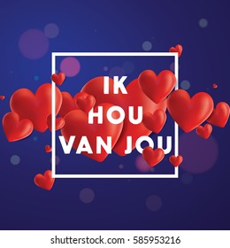 Decorative vector background with realistic 3D looking hearts created with gradient mesh, Ik Hou van Jou (I love You in Dutch) typographic message