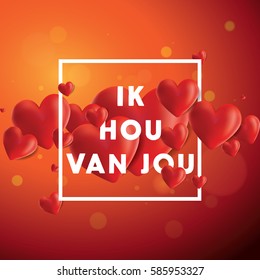 Decorative vector background with realistic 3D looking hearts created with gradient mesh, Ik Hou van Jou (I love You in Dutch) typographic message