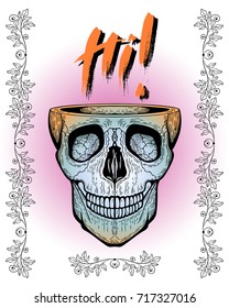 Decorative vector illustration with a skull and "HI" inscription. Hand drawn design for a card, print, label, poster, emblem, textile, cloth, paper.  