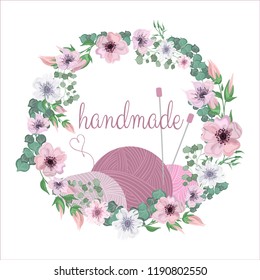 Decorative vector wreath with flowers and leaves. Clews and knitting needles, knitting, needlework