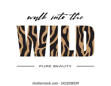 Decorative Walk Into The Wild Text with Zebra Skin Pattern