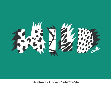 Decorative "wild" text with animals skin pattern. Can be printed on T-shirts, bags, posters, invitations, cards, phone cases, pillows.