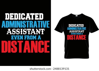 Dedicated administrative assistant even from a distance - Administrative Professionals Day T Shirt