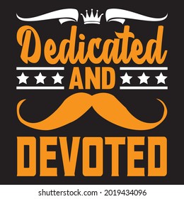 dedicated and devoted t shirt design, vector file.