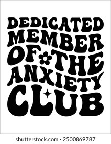 DEDICATED MEMBER OF THE ANXIETY CLUB  Groovy, wavy, Bundle, hippie aesthetic inspirational motivational trendy  retro  files wavy text