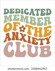 DEDICATED MEMBER OF THE ANXIETY CLUB  groovy wavy hippie 70s T shirt design.