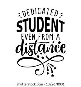 Dedicated teacher even from a distance - Awareness lettering phrase. Online school learning poster with text for self quarantine. Hand letter script motivation sign catch word art design. 