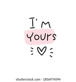 Dedication and fidelity minimal Valentines day greeting card vector design. Simple lettering  with I’m yours message about strong love.