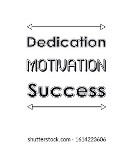 Dedication. Motivation. Success. Calligraphy saying for print. Vector Quote 