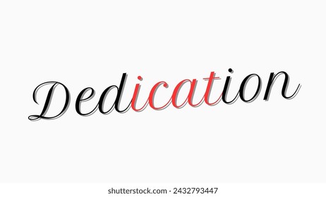 Dedication text on white background Inspirational and motivational quotes typography designs: for prints, posters, cards, t shirt, coffee mug hoodies etc. 